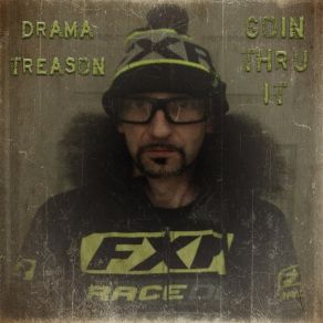 Download track Goin Thru It Drama Treason