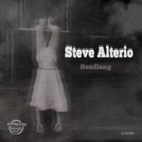 Download track Headlong (Original Mix) Steve Alterio