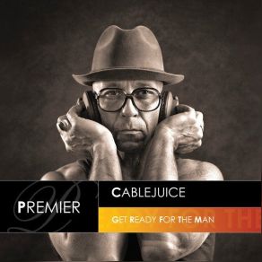 Download track Get Ready For The Man (Muzikjunki Remix) Cablejuice