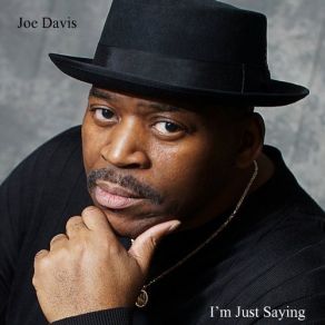 Download track I'm Just Saying (Original Mix) Joe Davis