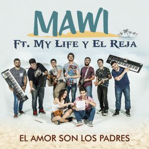 Download track El Amor Son Los Padres (My Life & El Reja) MawiMy Life, El Reja