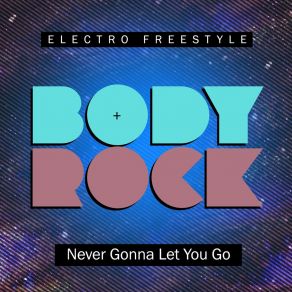 Download track Never Gonna Let You Go (Acappella) Body RockAcapella