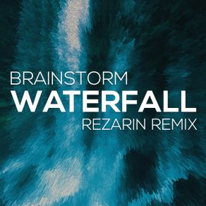 Download track Waterfall (Rezarin Remix Radio Edit) Brainstorm