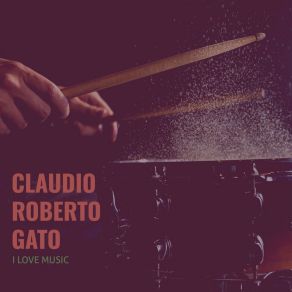 Download track I Love Music Claudio Roberto Gato