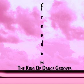 Download track Freedom Dance The King Of Dance Grooves