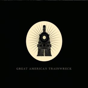 Download track Hell On The Rise Great American Trainwreck