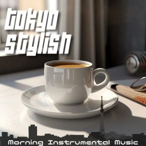 Download track A Morning In The Morning Tokyo Stylish