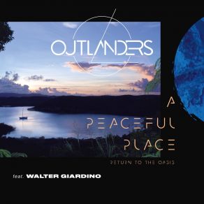 Download track A Peaceful Place (Return To The Oasis) Walter Giardino, Torsten Stenzel, The Outlanders