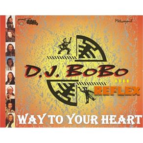 Download track Way To Your Heart (Original Version) DJ BOBO, Reflex