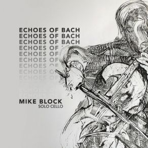 Download track Cello Suite No. 5 In C Minor, BWV 1011 VI. Gavotte Cello Suite No. 4 In E-Flat Major, BWV 1010 VI. Bourrée Ii' Mike Block