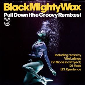 Download track Pull Down (Vito Lalinga VI Mode Inc Project Remix) Black Mighty Wax