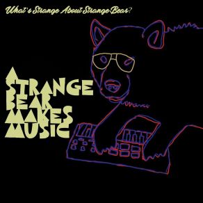 Download track All I Want In Life A Strange Bear Makes Music