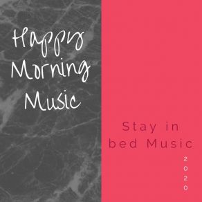 Download track The Bed Is Great Happy Morning Music