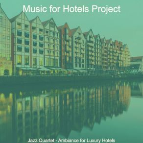 Download track Wonderful Ambiance For Hotel Lounges Music For Hotels Project