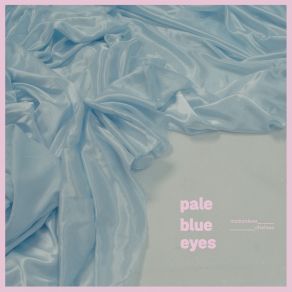 Download track Chelsea Pale Blue Eyes