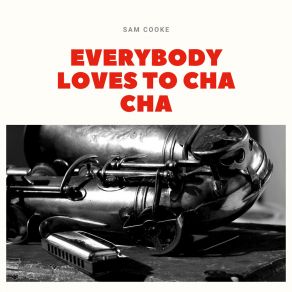 Download track Everybody Loves To Cha Cha Sam Cooke