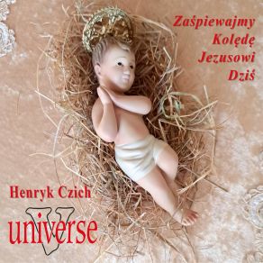 Download track Lulajże Jezuniu UNIVERSE