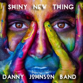 Download track Shiny New Thing The Danny Johnson Band