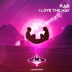 Download track I Love The Way (Extended Mix) Rag