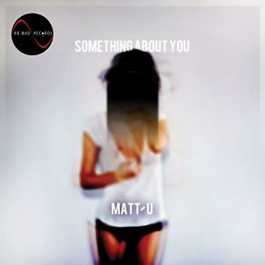 Download track Something About You (De Niro Remix) Matt U