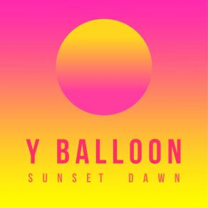 Download track Sunset Dawn Y Balloon