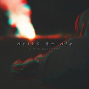 Download track Drink Or Die Out Of Basement