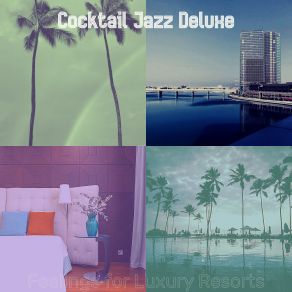 Download track Quartet Jazz Soundtrack For Luxury Resorts Cocktail Jazz Deluxe