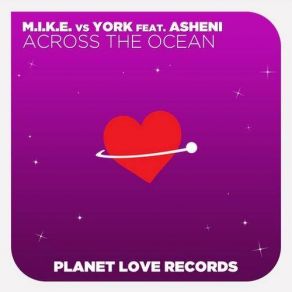 Download track Across The Ocean (M. I. K. E. 's Club Radio Edit) Asheni, M. I. K. E., York