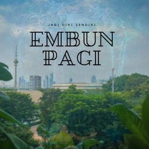 Download track Jangan Hilang Lagi Embun Pagi Buih