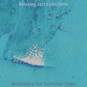 Download track Chilled Ambiance For Summer Vacation Relaxing Jazz Collections