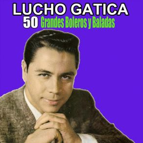 Download track Mi Amor Ante Todo Lucho Gatica