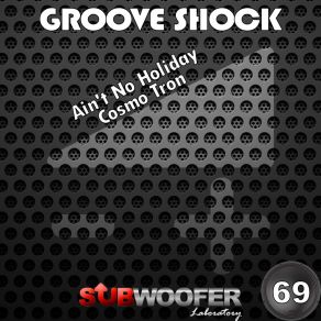 Download track Ain't No Holiday Groove Shock