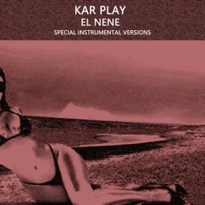 Download track El Nene (Extended Instrumental Mix) Kar PlayWork In Work