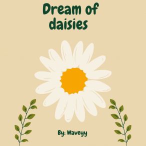 Download track Dream Of Daisies Waveyy