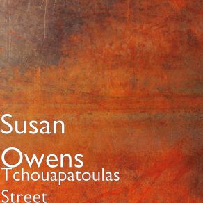 Download track Tchouapatoulas Street Susan Owens