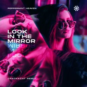 Download track Look In The Mirror (Crackazat Dub) Peppermint Heaven