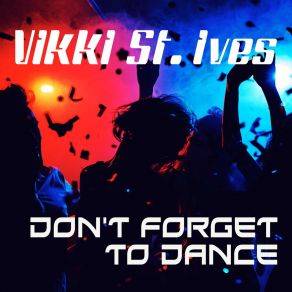 Download track Don't Forget To Dance (Tius Radio Mix) Vikki St. IvesTius