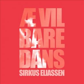 Download track Æ Vil Bare Dans Ben Kinx, Sirkus Eliassen