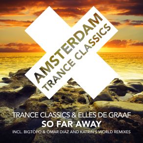 Download track So Far Away Bigtopo And Omar Diaz Rework Elles De Graaf, Trance Classics