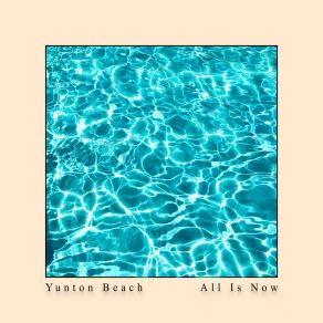 Download track All Is Now (Original Version) Yunton Beach