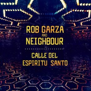 Download track Calle Del Espíritu Santo (Original Mix) Rob Garza, Neighbour