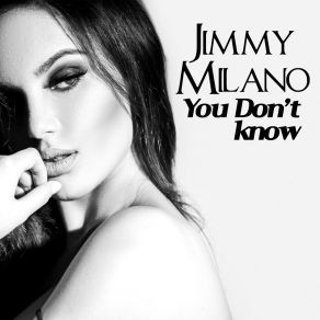 Download track You Don't Know (Instrumental Edit) Jimmy Milano