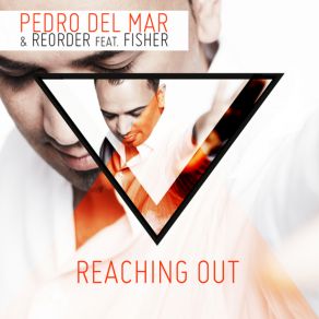 Download track Reaching Out (Eximinds Radio Edit) Pedro Del Mar, ReOrder, FisherEximinds