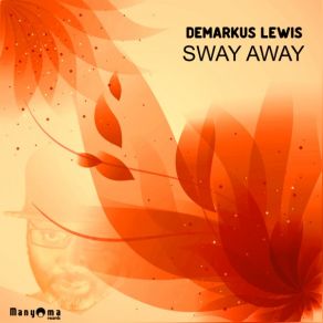 Download track Sway Away (Original Mix) Demarkus Lewis