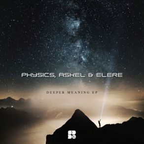 Download track Deeper Meaning Physics, Askel, Elere