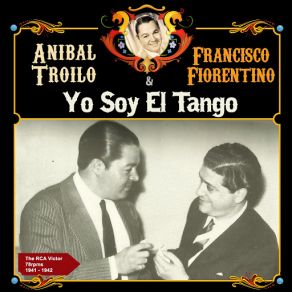 Download track Con Toda La Voz Que Tengo Francisco Fiorentino, Aníbal Troilo