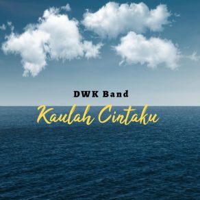 Download track Kaulah Cintaku Dwk Band