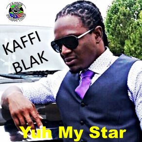 Download track Yuh My Star Kaffi Blak