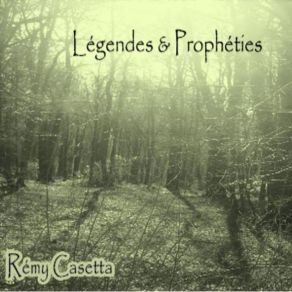 Download track Légendes & Prophéties Partie 1 Rémy Casetta