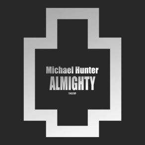 Download track Almighty (Original Mix) Michael Hunter